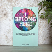 I Belong Here: The Formula to Get From Capable and Committed to Satisfied and Successful